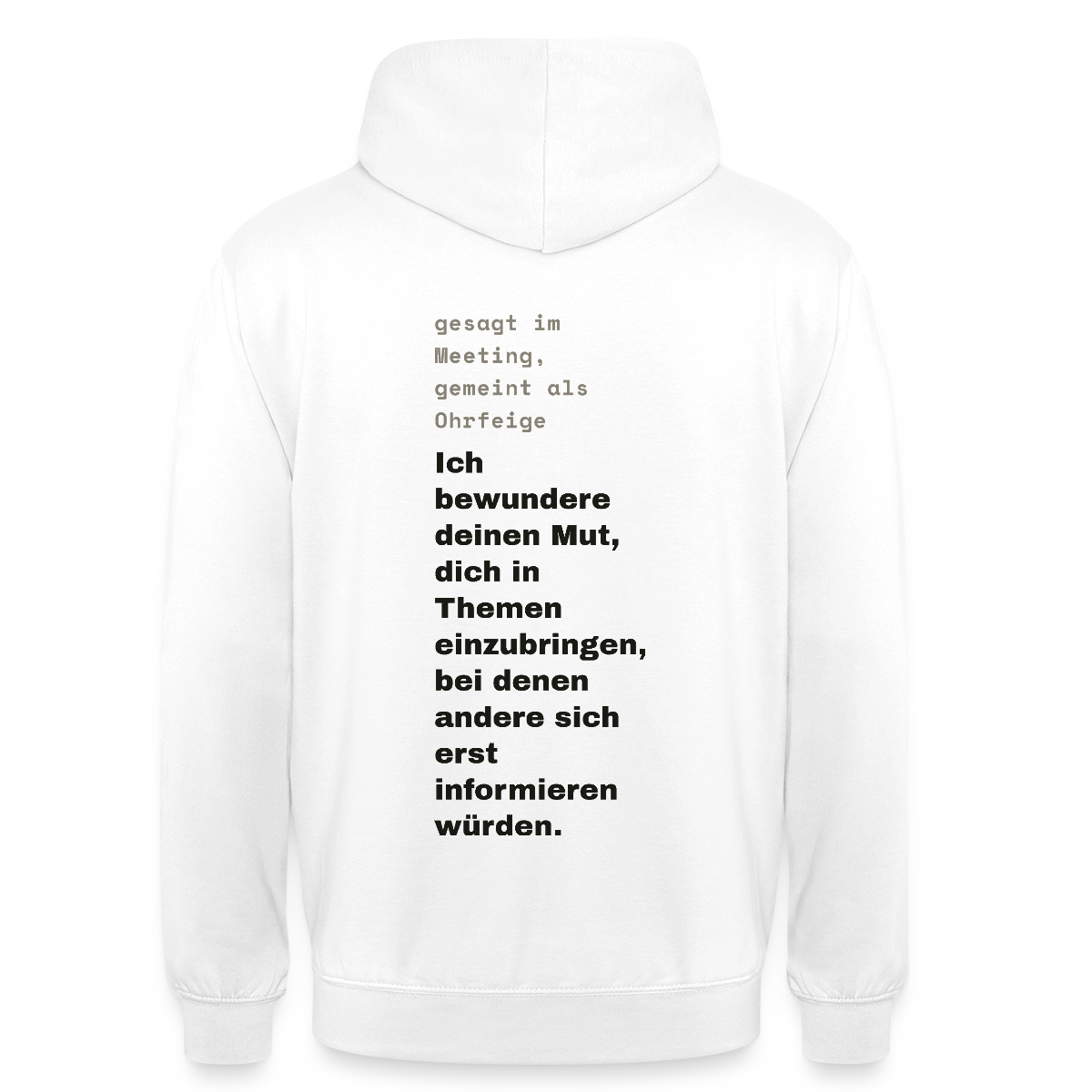 Ich bewundere deinen Mut, dich in Themen einzubringen, bei denen andere sich erst informieren würden. Motiv-Hoodie unisex, Farbe Weiß