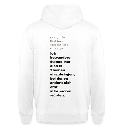 Ich bewundere deinen Mut, dich in Themen einzubringen, bei denen andere sich erst informieren würden. Motiv-Hoodie unisex, Farbe Weiß