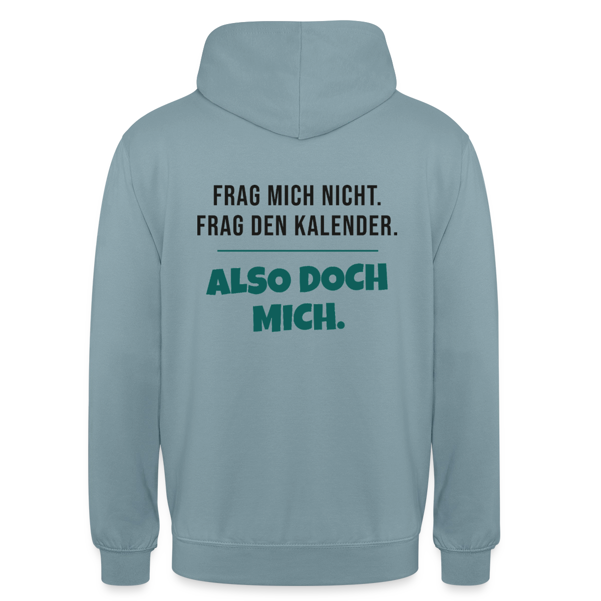 Frag mich nicht. Frag den Kalender. Also doch mich. Motiv-Hoodie unisex, Farbe Nebelblau