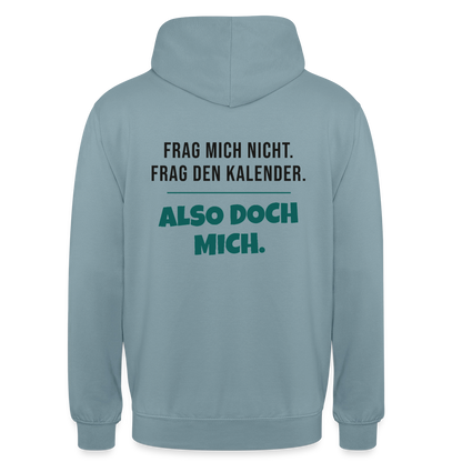 Frag mich nicht. Frag den Kalender. Also doch mich. Motiv-Hoodie unisex, Farbe Nebelblau