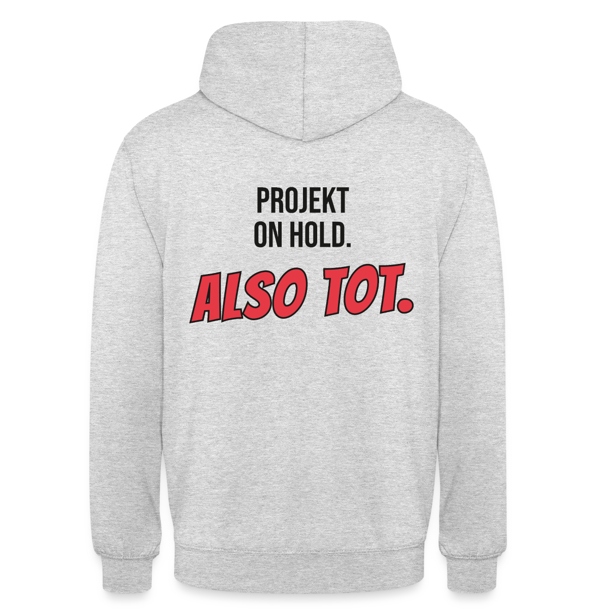 Projekt on hold. Also tot. Motiv-Hoodie unisex, Farbe Hellgrau meliert