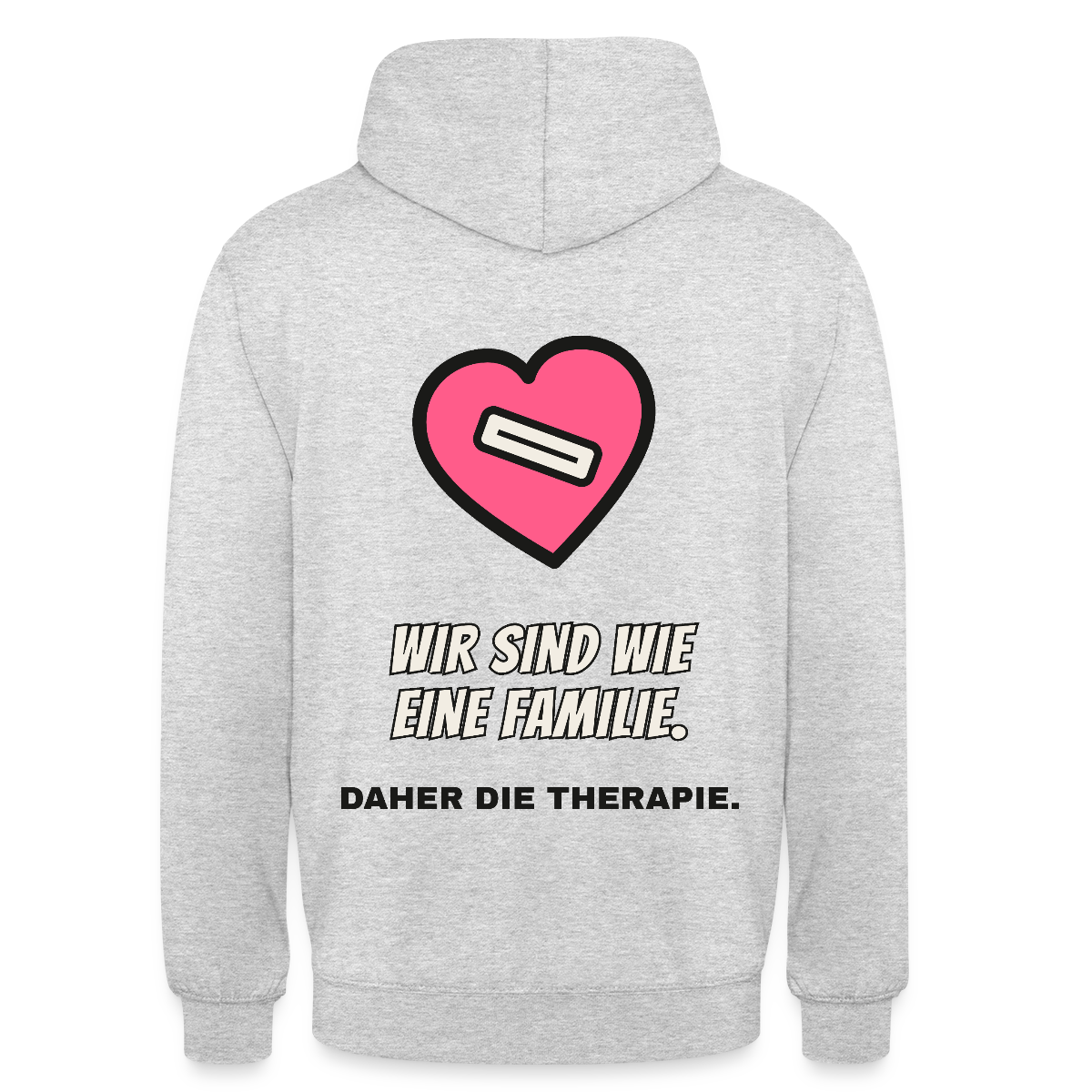 Wir sind wie eine Familie. Daher die Therapie. Motiv-Hoodie unisex, Farbe Hellgrau meliert