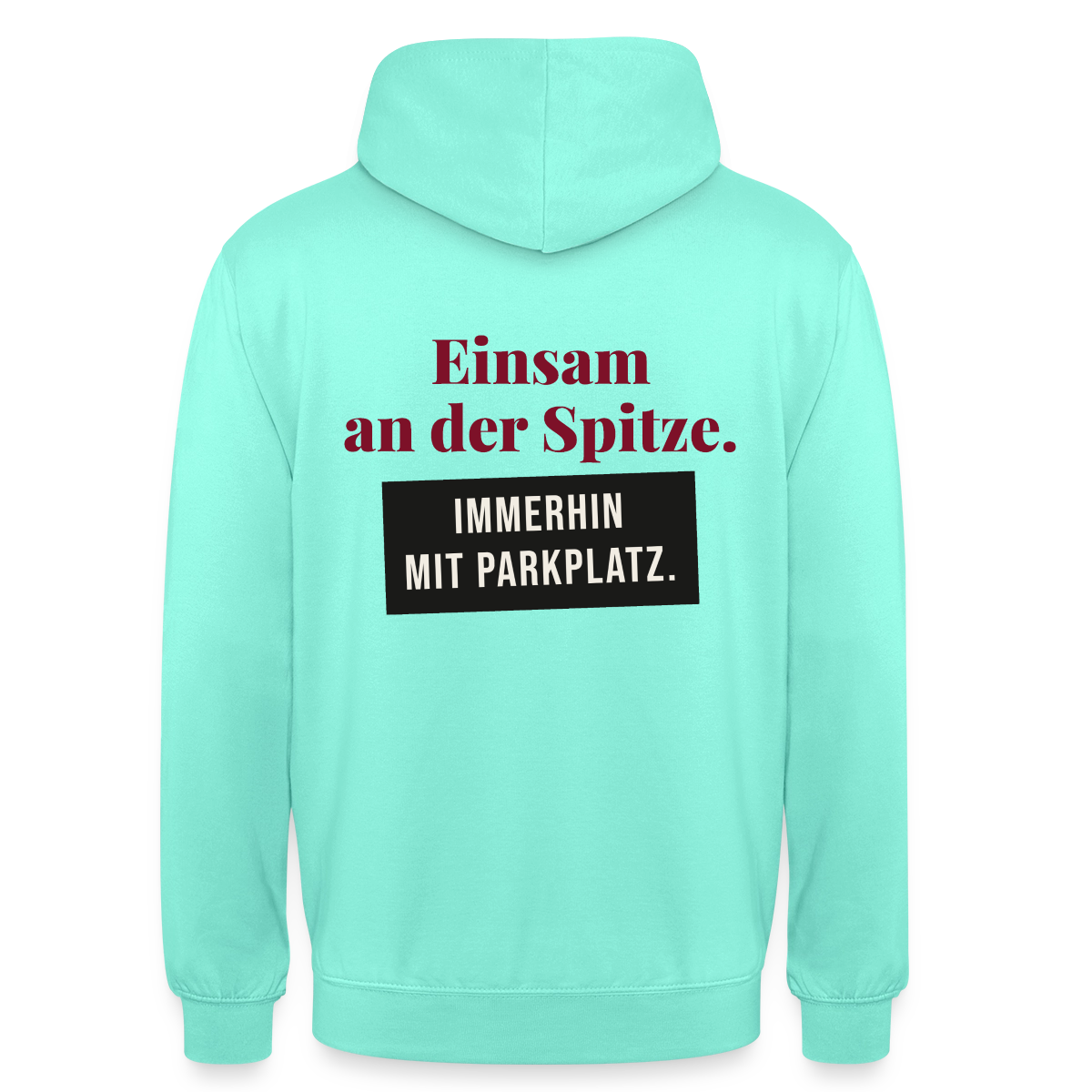 Einsam an der Spitze. Immerhin mit Parkplatz. Motiv-Hoodie unisex, Farbe Mint