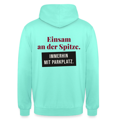 Einsam an der Spitze. Immerhin mit Parkplatz. Motiv-Hoodie unisex, Farbe Mint