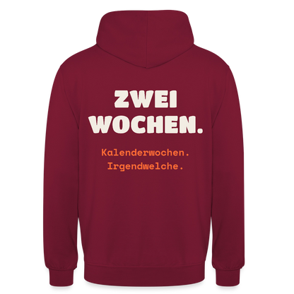 "Zwei Wochen. Kalenderwochen. Irgendwelche." Motiv-Hoodie unisex, Farbe Bordeaux