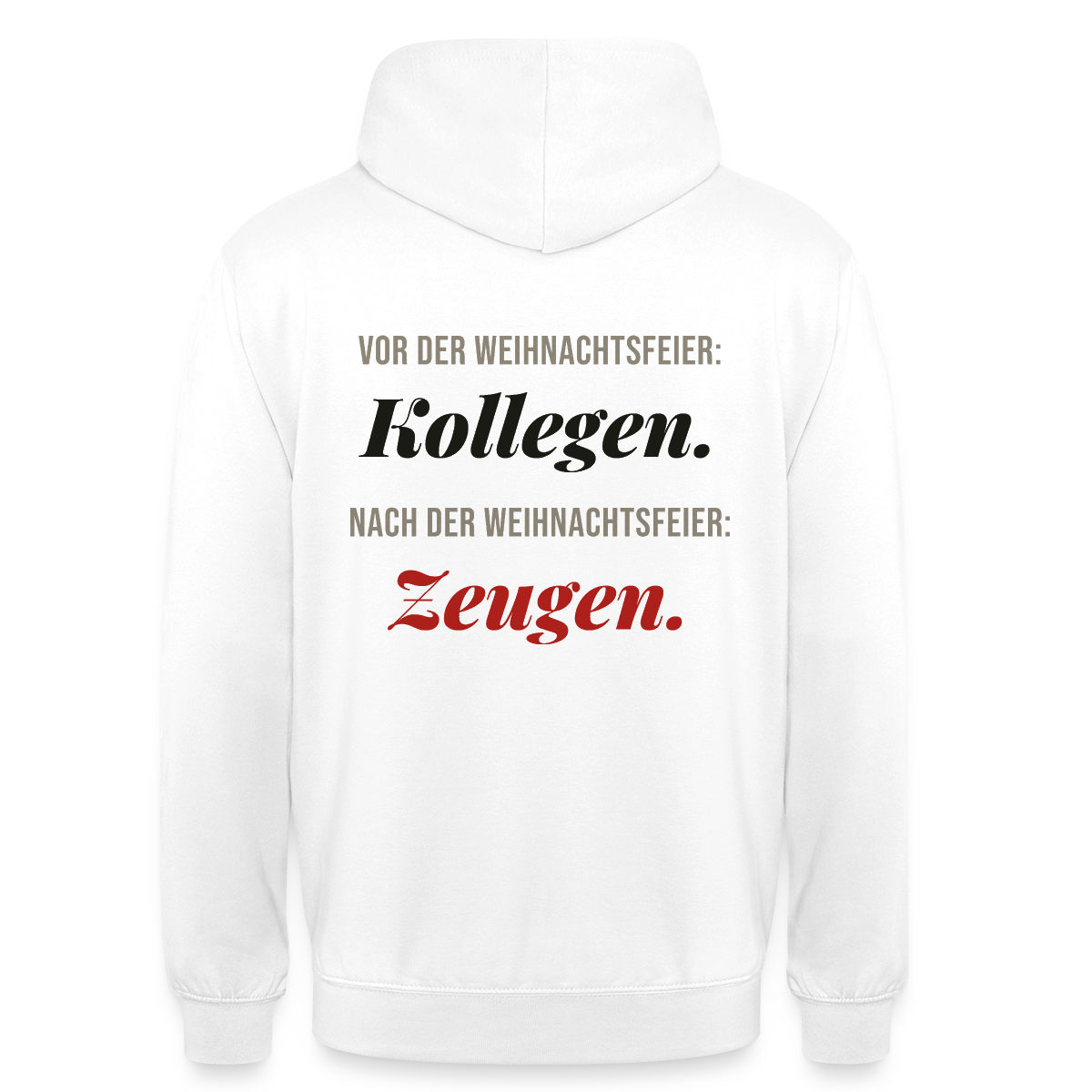 "Vor der Weihnachtsfeier: Kollegen. Nach der Weihnachtsfeier: Zeugen." Motiv-Hoodie unisex, Farbe Weiß