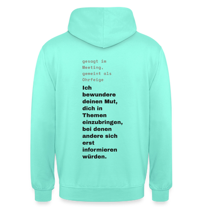 Ich bewundere deinen Mut, dich in Themen einzubringen, bei denen andere sich erst informieren würden. Motiv-Hoodie unisex, Farbe Mint
