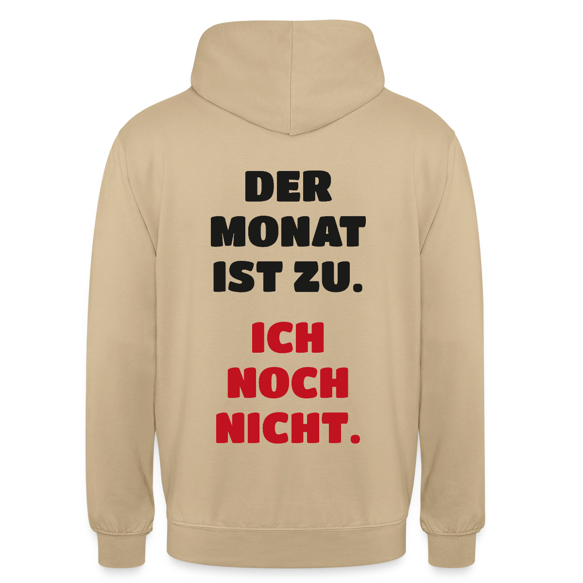 "Der Monat ist zu. Ich noch nicht." Motiv-Hoodie unisex, Farbe Beige