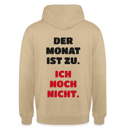 "Der Monat ist zu. Ich noch nicht." Motiv-Hoodie unisex, Farbe Beige