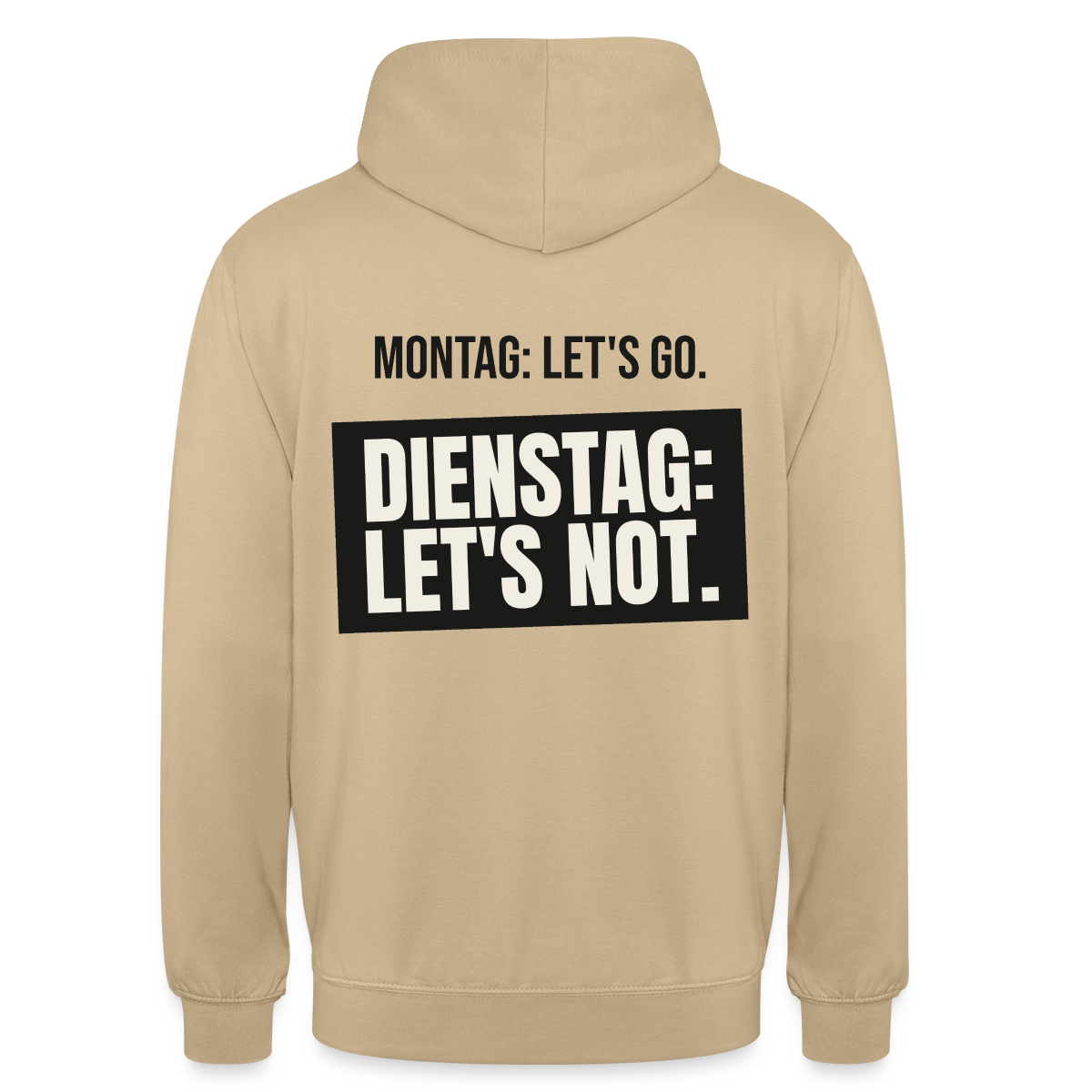 "Montag: let's go. Dienstag: let's not." Motiv-Hoodie unisex, Farbe Beige