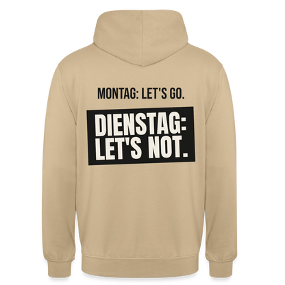 "Montag: let's go. Dienstag: let's not." Motiv-Hoodie unisex, Farbe Beige