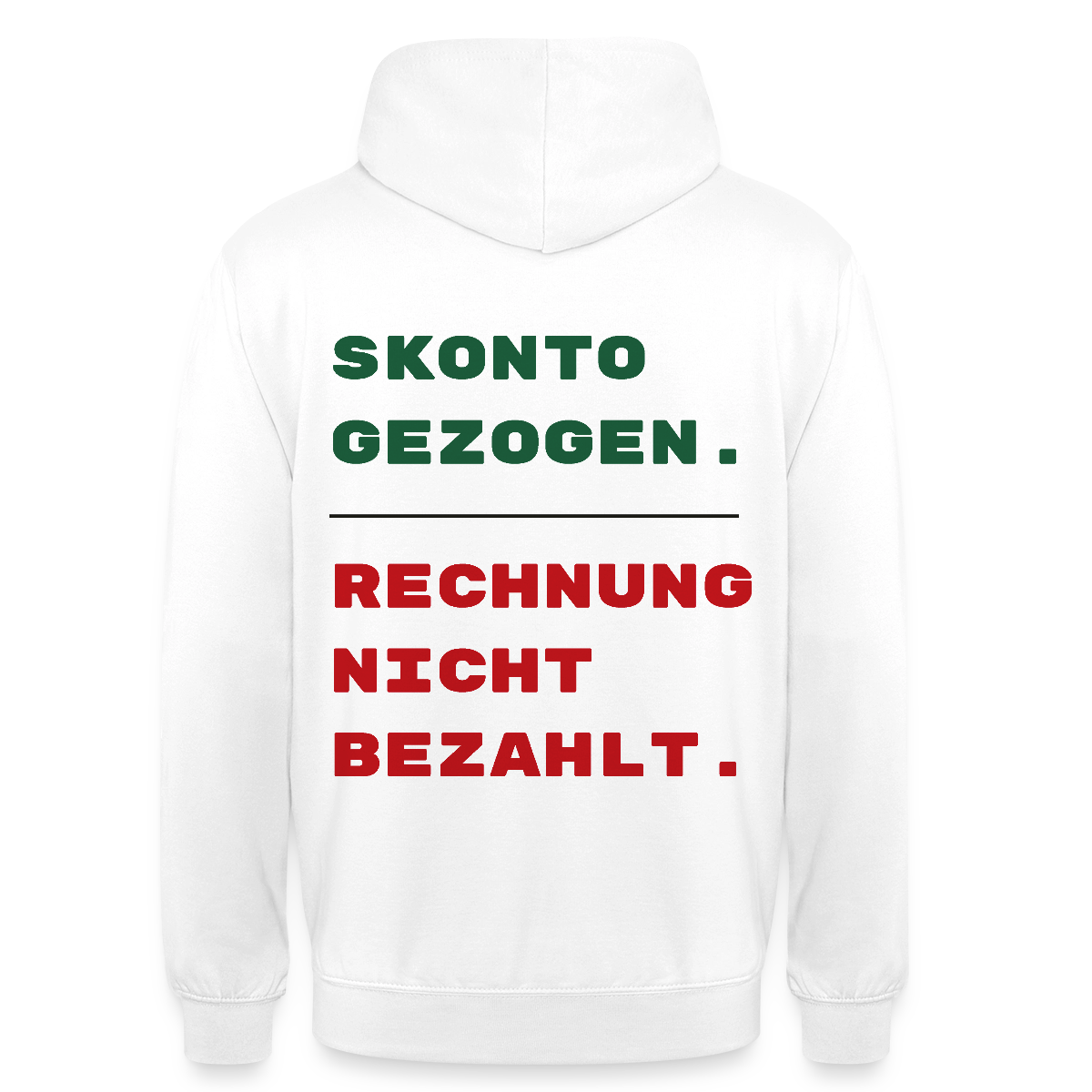 "Skonto gezogen. Rechnung nicht bezahlt." Motiv-Hoodie unisex, Farbe Weiß