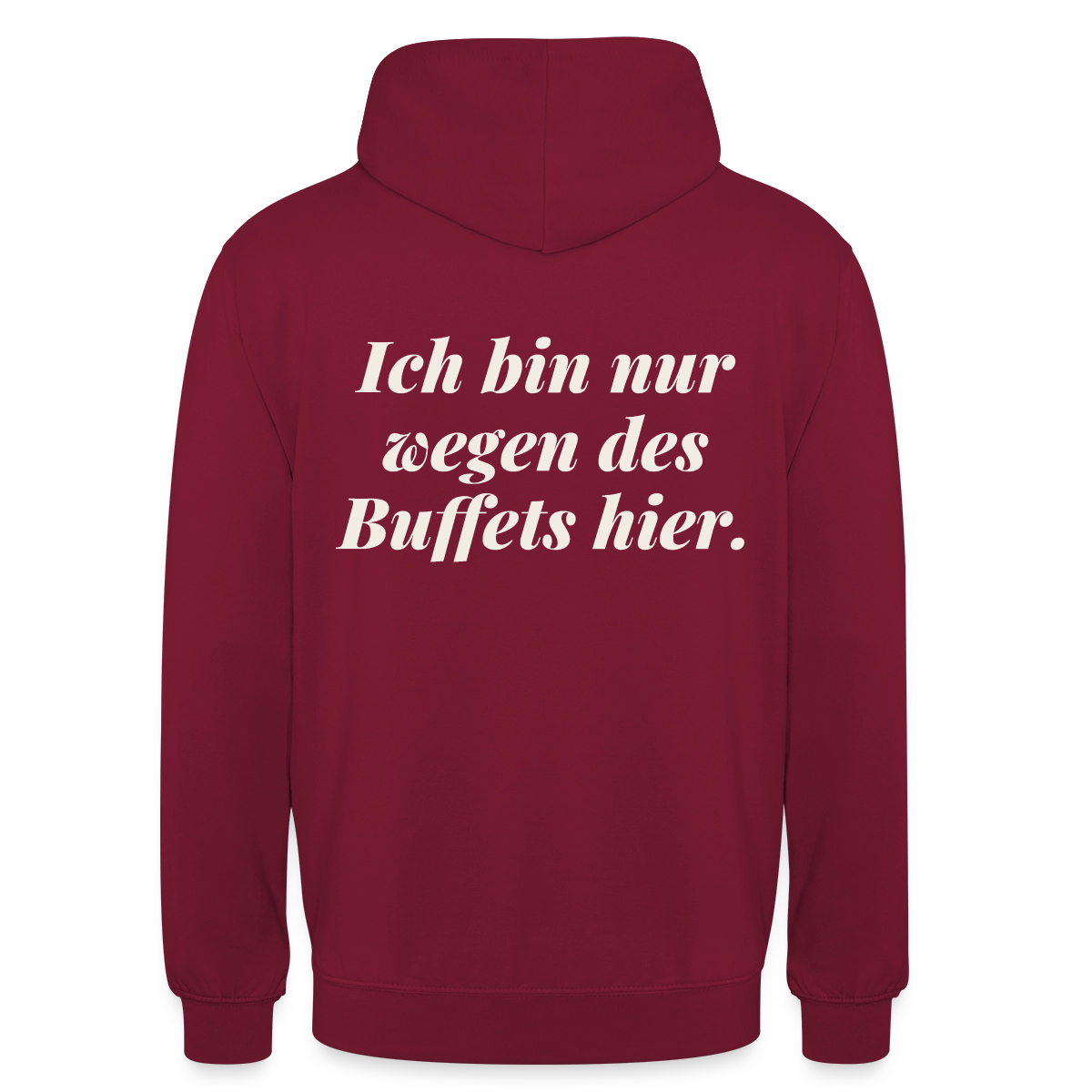 "Ich bin nur wegen des Buffets hier." Motiv-Hoodie unisex, Farbe Bordeaux