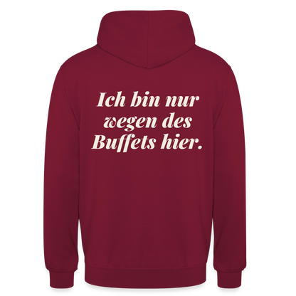 "Ich bin nur wegen des Buffets hier." Motiv-Hoodie unisex, Farbe Bordeaux