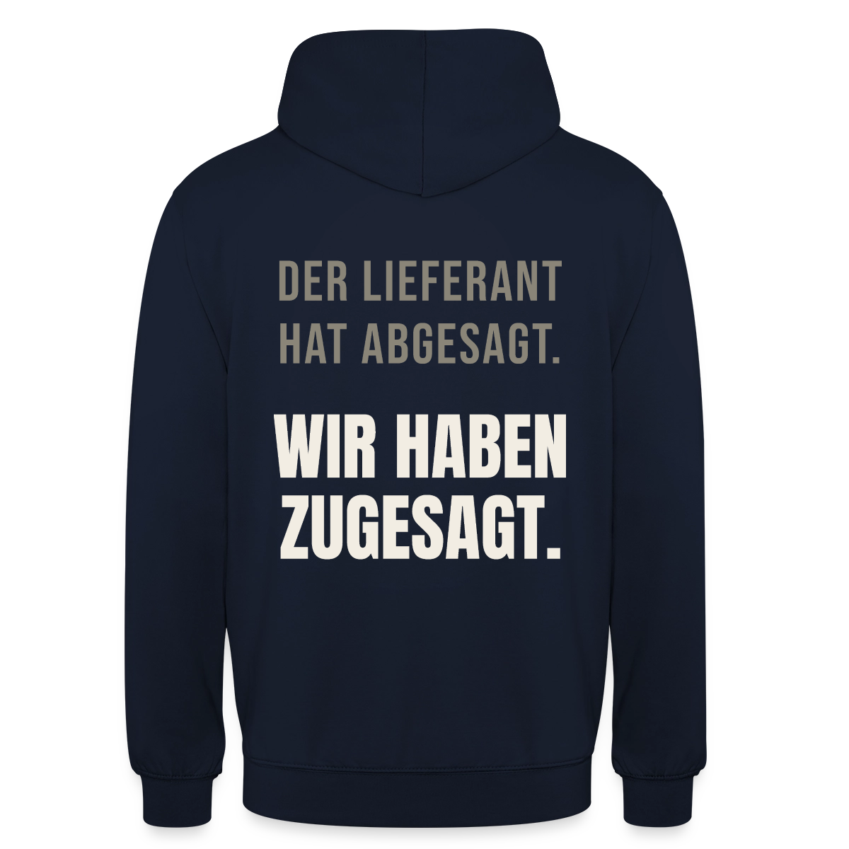 "Der Lieferant hat abgesagt. Wir haben zugesagt." Motiv-Hoodie unisex, Farbe Navy