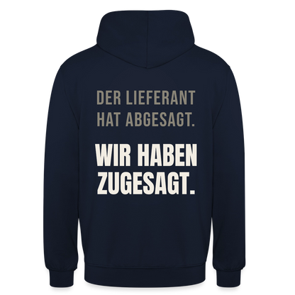 "Der Lieferant hat abgesagt. Wir haben zugesagt." Motiv-Hoodie unisex, Farbe Navy