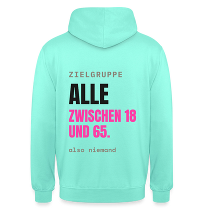 Zielgruppe: alle zwischen 18 und 65. Also niemand. Motiv-Hoodie unisex, Farbe Mint
