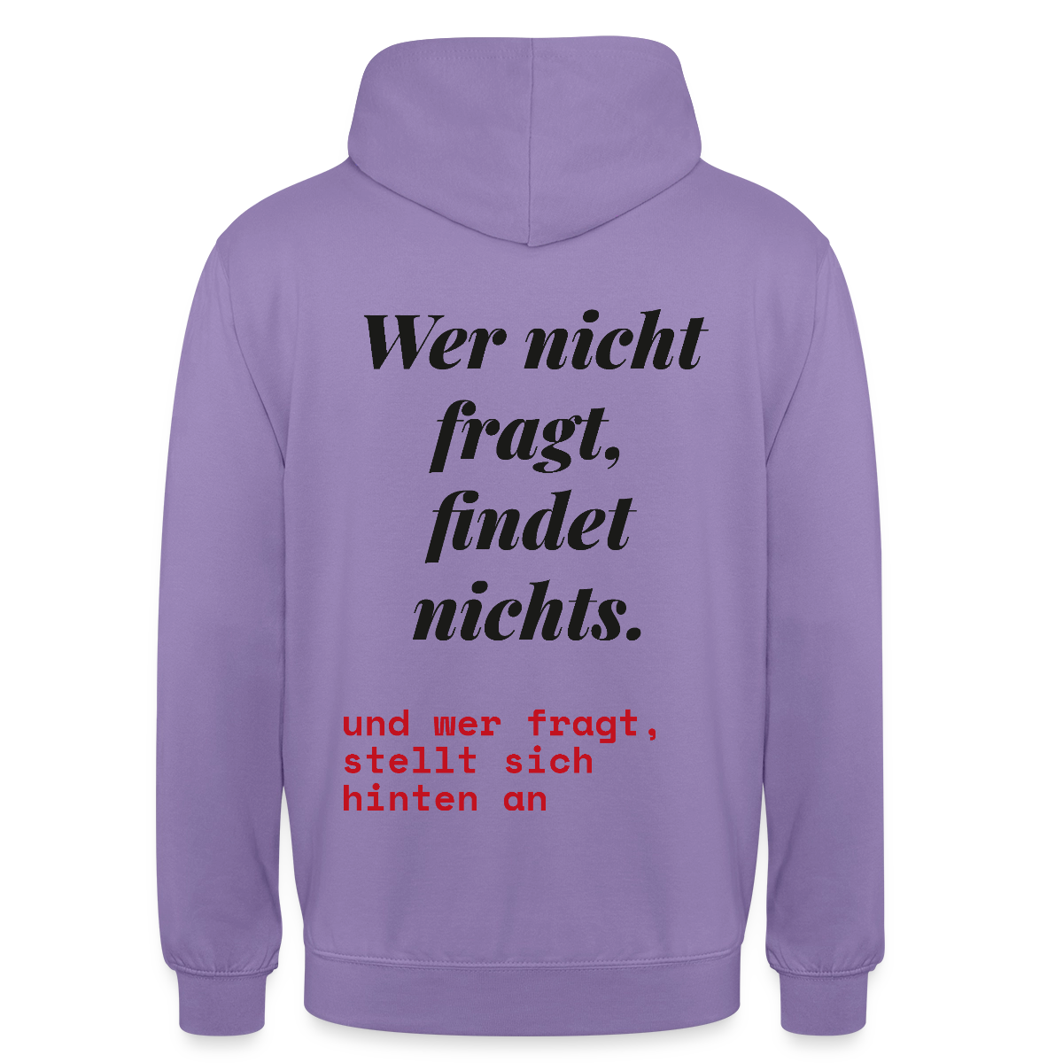 Wer nicht fragt, findet nichts. Und wer fragt, stellt sich hinten an. Motiv-Hoodie unisex, Farbe Lavendel