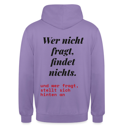 Wer nicht fragt, findet nichts. Und wer fragt, stellt sich hinten an. Motiv-Hoodie unisex, Farbe Lavendel