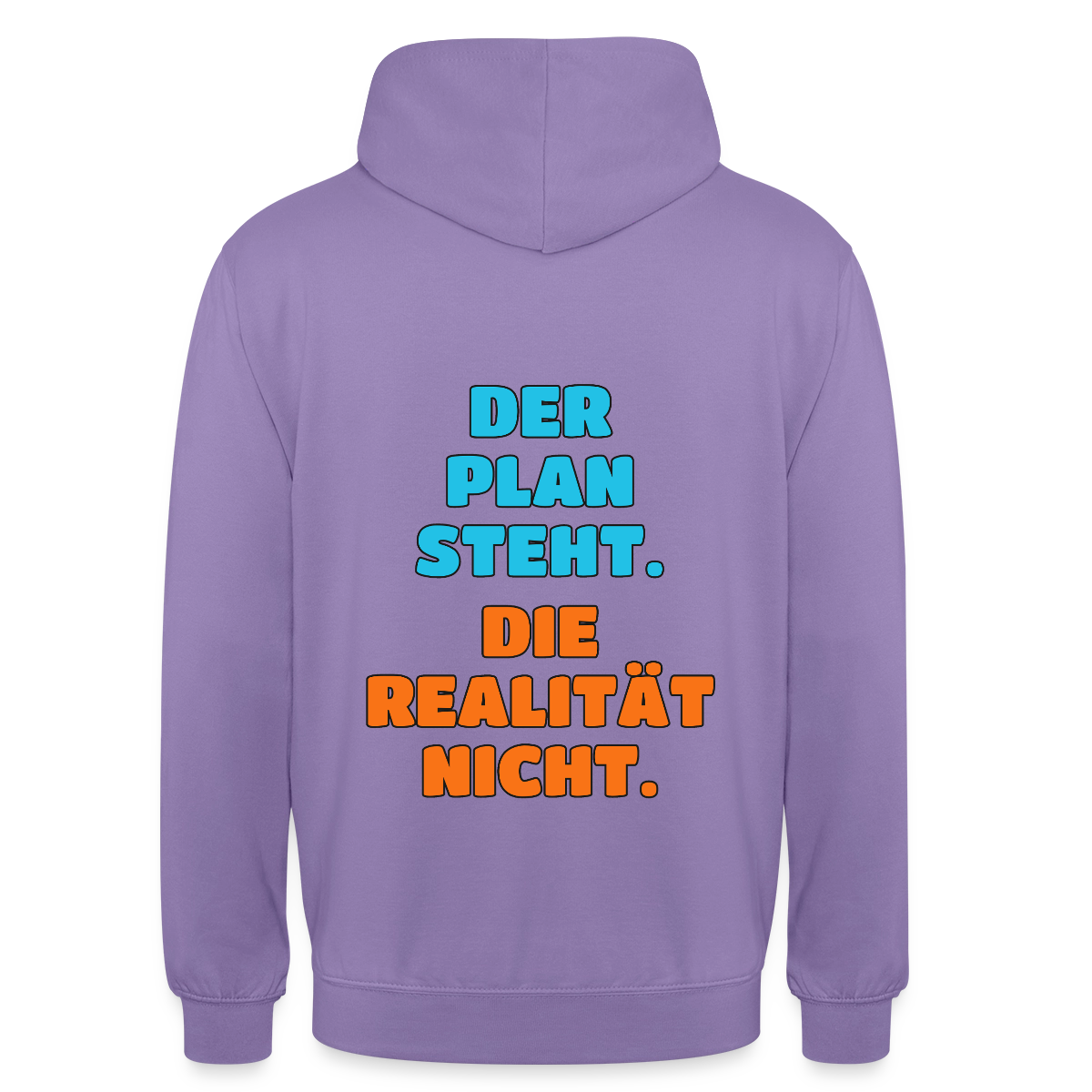 Der Plan steht. Die Realität nicht. Motiv-Hoodie unisex, Farbe Lavendel