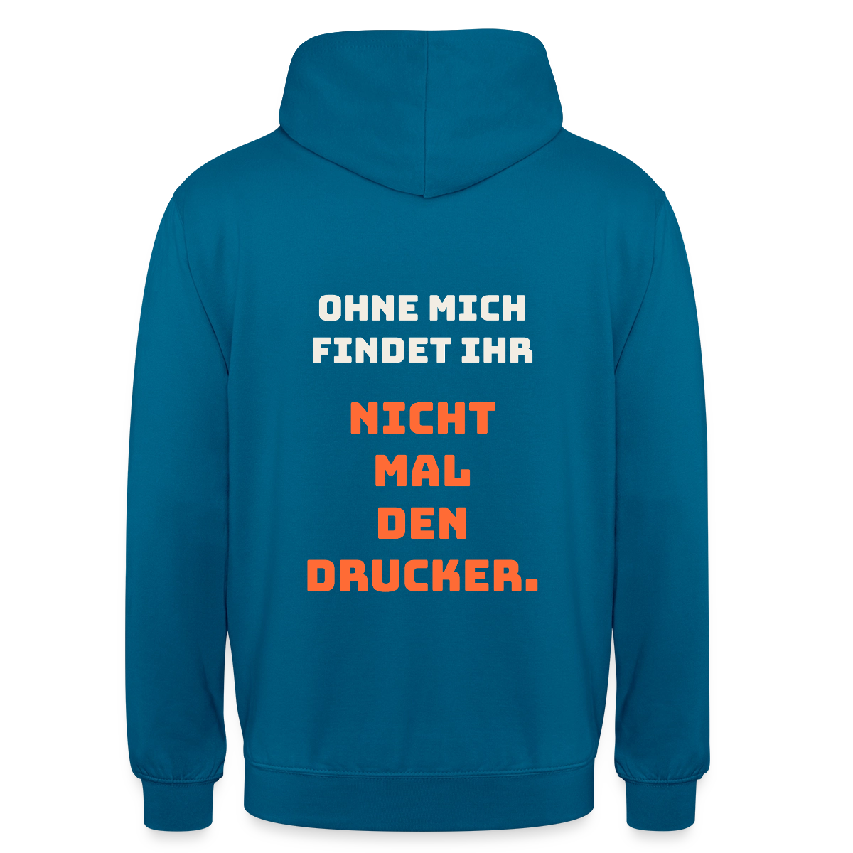 Ohne mich findet ihr nicht mal den Drucker. Motiv-Hoodie unisex, Farbe Tiefseeblau