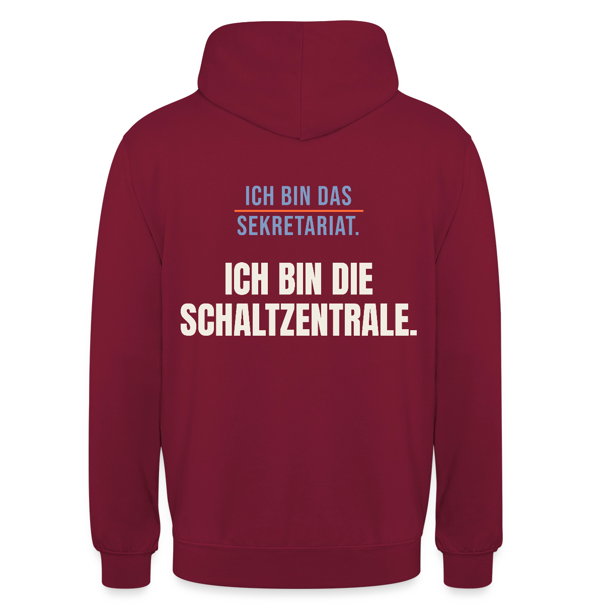 Ich bin das Sekretariat. Ich bin die Schaltzentrale. Motiv-Hoodie unisex, Farbe Bordeaux