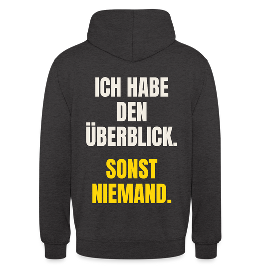 Ich habe den Überblick. Sonst niemand. Motiv-Hoodie unisex, Farbe Anthrazit