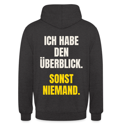 Ich habe den Überblick. Sonst niemand. Motiv-Hoodie unisex, Farbe Anthrazit