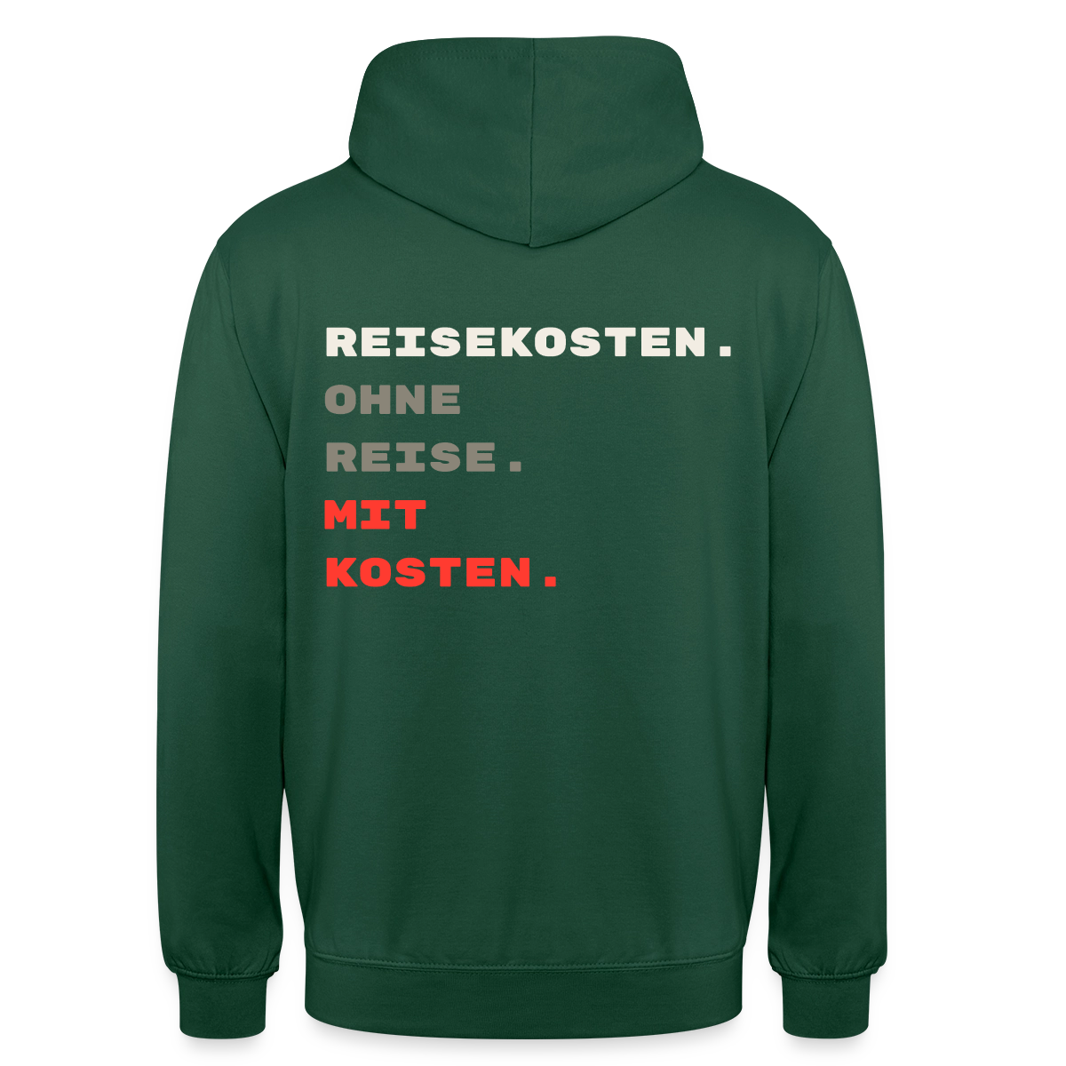 "Reisekosten. Ohne Reise. Mit Kosten." Motiv-Hoodie unisex, Farbe Flaschengrün
