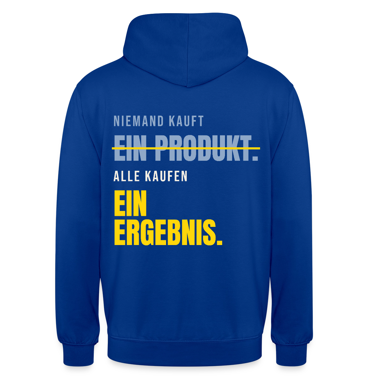 Niemand kauft ein Produkt. Alle kaufen ein Ergebnis. Motiv-Hoodie unisex, Farbe Royalblau