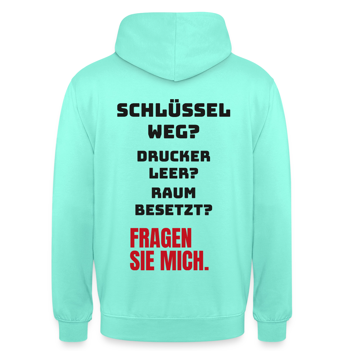 Schlüssel weg? Drucker leer? Raum besetzt? Fragen Sie mich. Motiv-Hoodie unisex, Farbe Mint