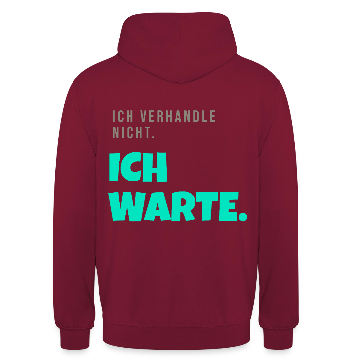 "Ich verhandle nicht. Ich warte." Motiv-Hoodie unisex, Farbe Bordeaux