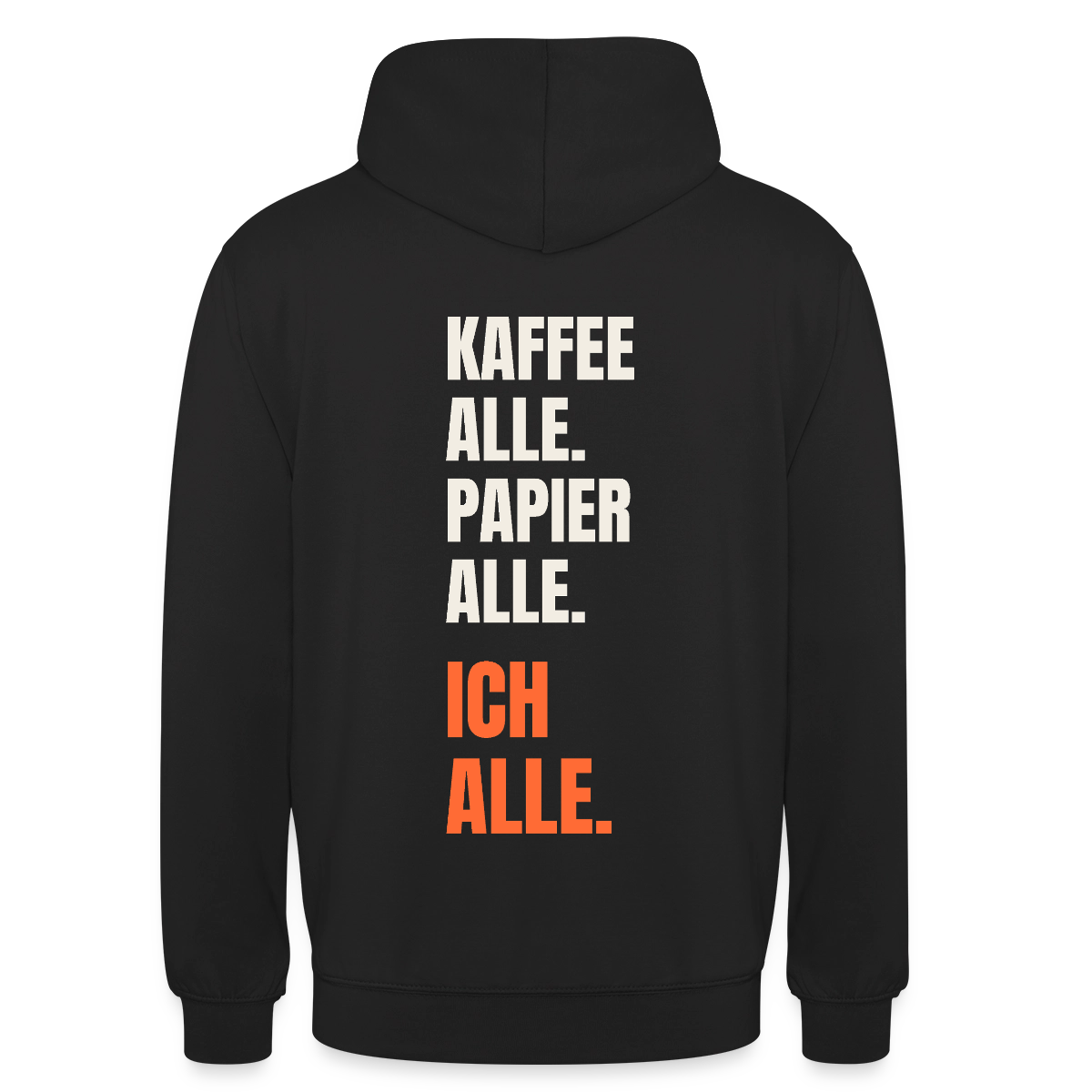 Kaffee alle. Papier alle. Ich alle. Motiv-Hoodie unisex, Farbe Schwarz