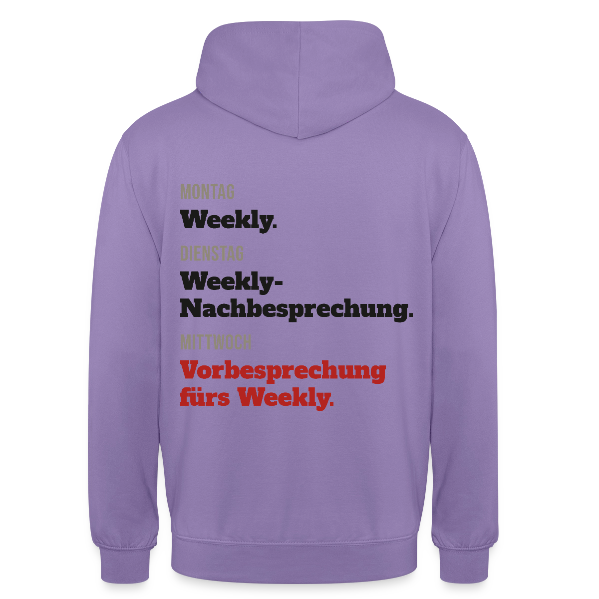 "Montag Weekly. Dienstag Weekly-Nachbesprechung. Mittwoch Vorbesprechung fürs Weekly." Motiv-Hoodie unisex, Farbe Lavendel
