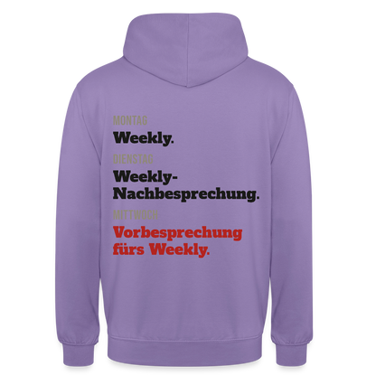 "Montag Weekly. Dienstag Weekly-Nachbesprechung. Mittwoch Vorbesprechung fürs Weekly." Motiv-Hoodie unisex, Farbe Lavendel