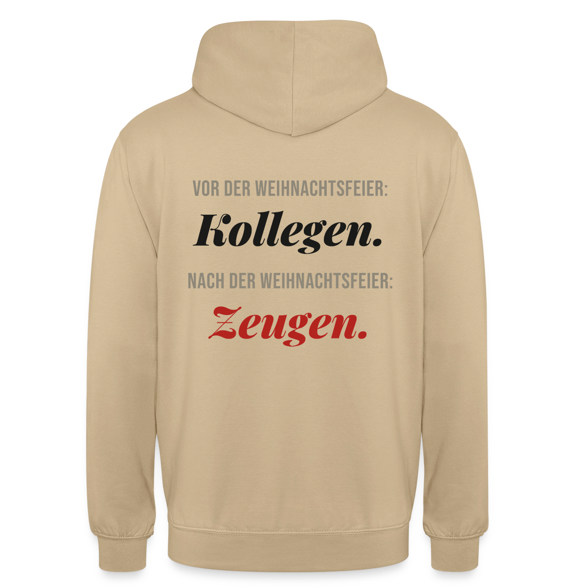 "Vor der Weihnachtsfeier: Kollegen. Nach der Weihnachtsfeier: Zeugen." Motiv-Hoodie unisex, Farbe Beige