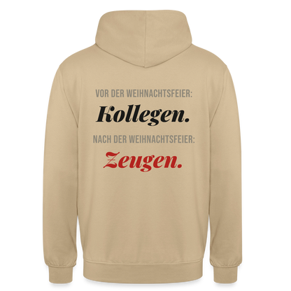 "Vor der Weihnachtsfeier: Kollegen. Nach der Weihnachtsfeier: Zeugen." Motiv-Hoodie unisex, Farbe Beige