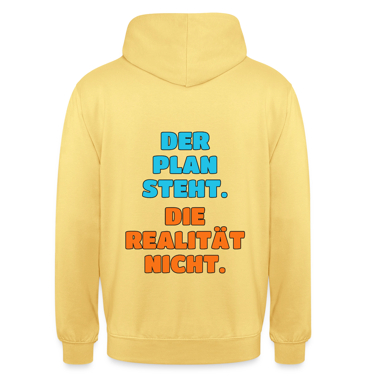 Der Plan steht. Die Realität nicht. Motiv-Hoodie unisex, Farbe Zitronengelb