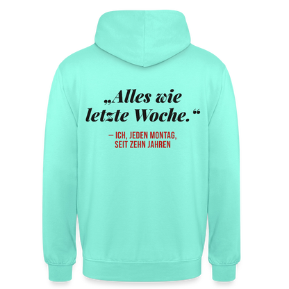 Alles wie letzte Woche. Ich, jeden Montag, seit zehn Jahren Motiv-Hoodie unisex, Farbe Mint