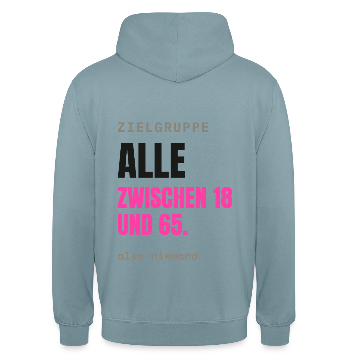 Zielgruppe: alle zwischen 18 und 65. Also niemand. Motiv-Hoodie unisex, Farbe Nebelblau