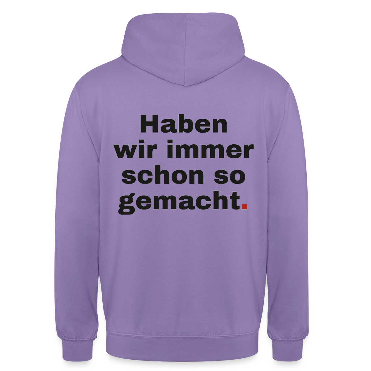 "Haben wir immer schon so gemacht." Motiv-Hoodie unisex, Farbe Lavendel