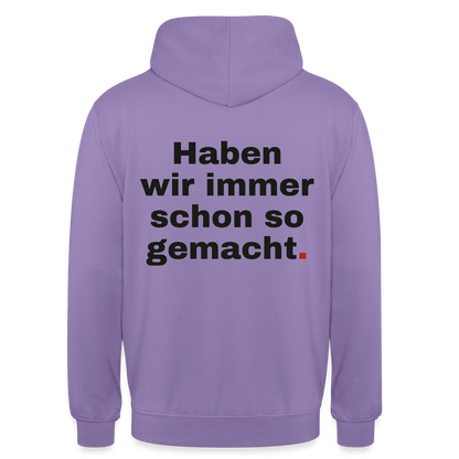 "Haben wir immer schon so gemacht." Motiv-Hoodie unisex, Farbe Lavendel