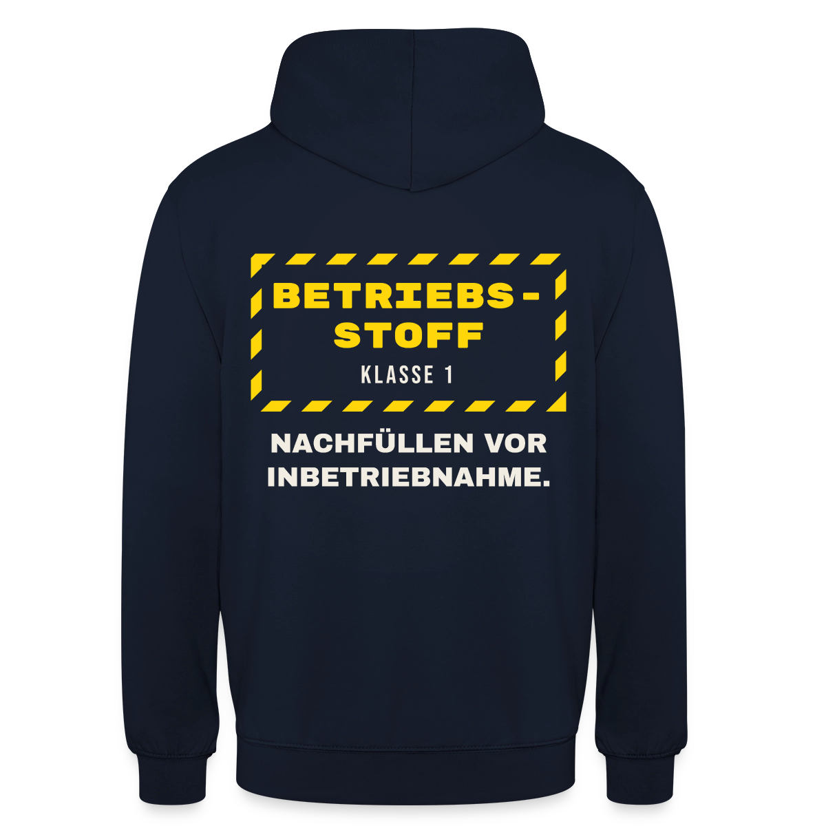 "Betriebsstoff Klasse 1. Nachfüllen vor Inbetriebnahme." Motiv-Hoodie unisex, Farbe Navy