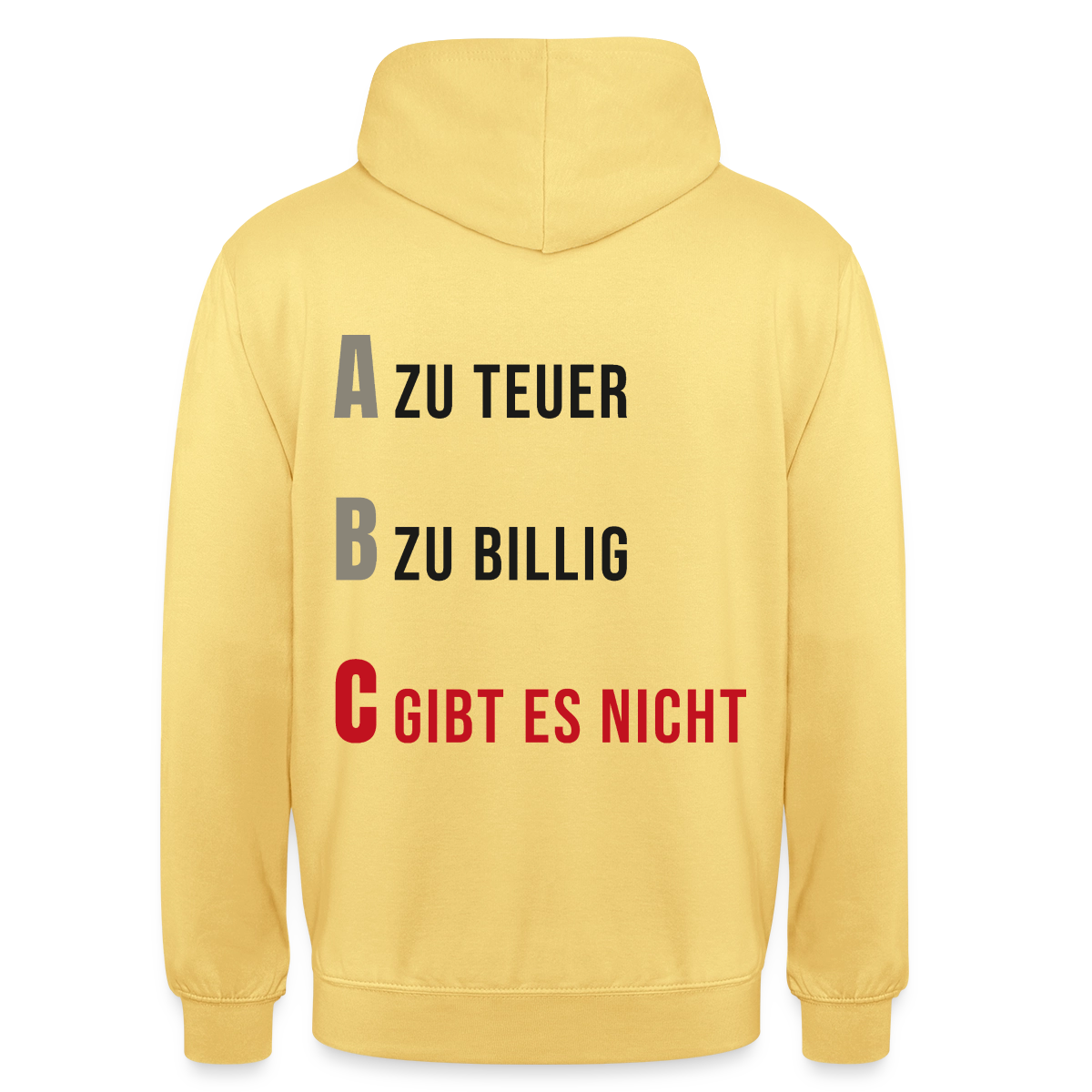 "A zu teuer. B zu billig. C gibt es nicht." Motiv-Hoodie unisex, Farbe Zitronengelb