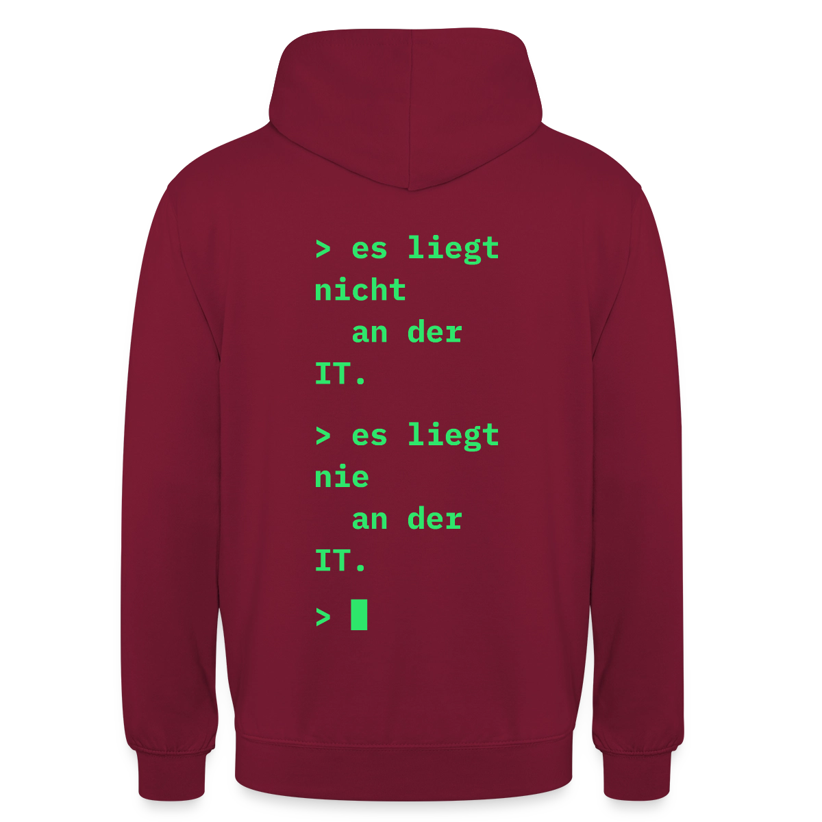 Es liegt nicht an der IT. Es liegt nie an der IT. Motiv-Hoodie unisex, Farbe Bordeaux