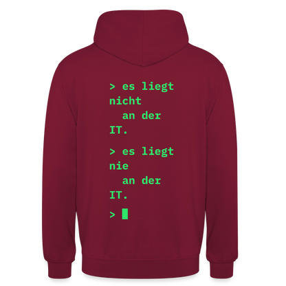 Es liegt nicht an der IT. Es liegt nie an der IT. Motiv-Hoodie unisex, Farbe Bordeaux