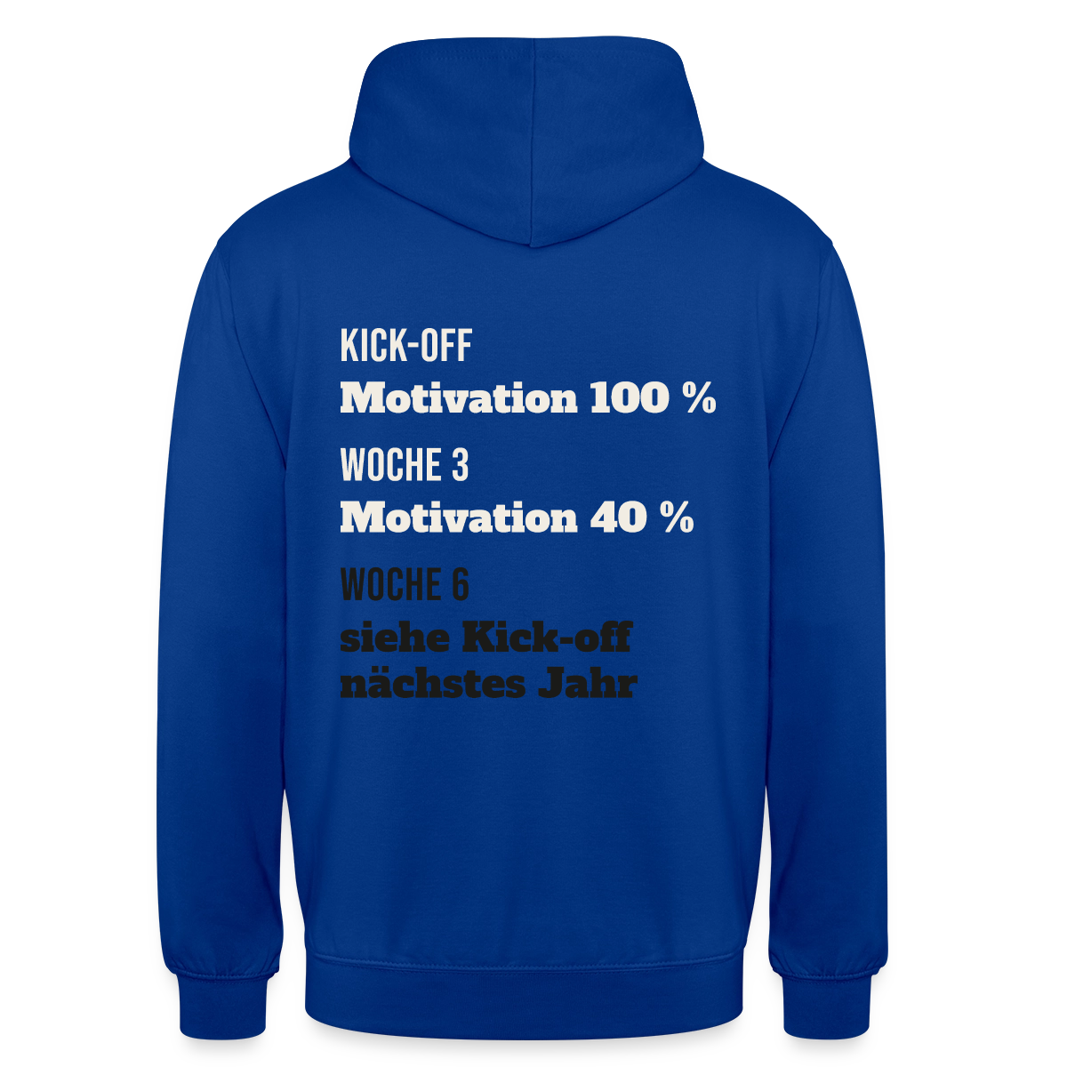 "Kick-off: Motivation 100 %. Woche 3: 40 %. Woche 6: siehe Kick-off nächstes Jahr" Motiv-Hoodie unisex, Farbe Royalblau