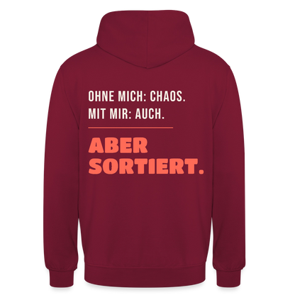 Ohne mich: Chaos. Mit mir: auch. Aber sortiert. Motiv-Hoodie unisex, Farbe Bordeaux
