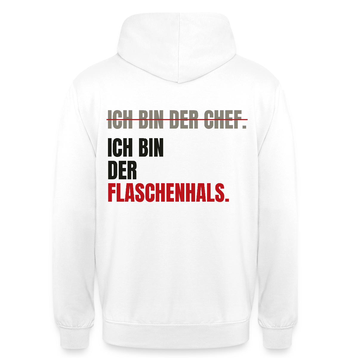 Ich bin der Chef. Ich bin der Flaschenhals. Motiv-Hoodie unisex, Farbe Weiß