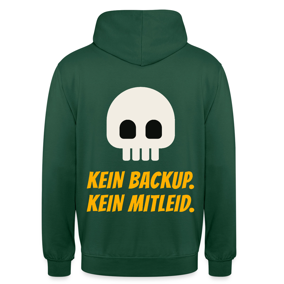 Kein Backup. Kein Mitleid. Motiv-Hoodie unisex, Farbe Flaschengrün
